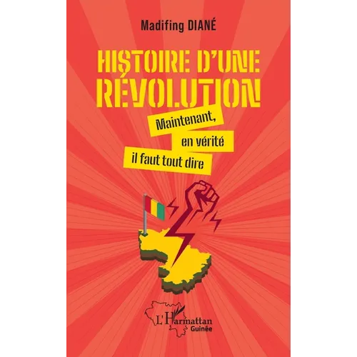 Histoire d'une révolution: Maintenant, en vérité il faut tout dire