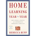 Home Learning Year by Year, Revised and Updated: How to Design a Creative and Comprehensive Homeschool Curriculum