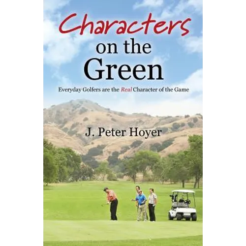 Characters on the Green: Everyday Golfers are the Real Character of the Game