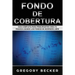 Fondo de Cobertura: Guía Completa para Principiantes Crea Tu Riqueza Usando los Fondos de Inversión Libre