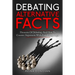 Debating Alternative Facts: Elements of Debating, and How to Counter Arguments With Ease Using Logic