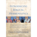 Introducing Biblical Hermeneutics: A Comprehensive Framework for Hearing God in Scripture
