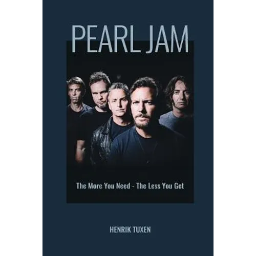Pearl Jam: The More You Need - The Less You Get