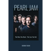 Pearl Jam: The More You Need - The Less You Get