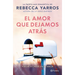 El Amor Que Dejamos Atrás / The Things We Leave Unfinished