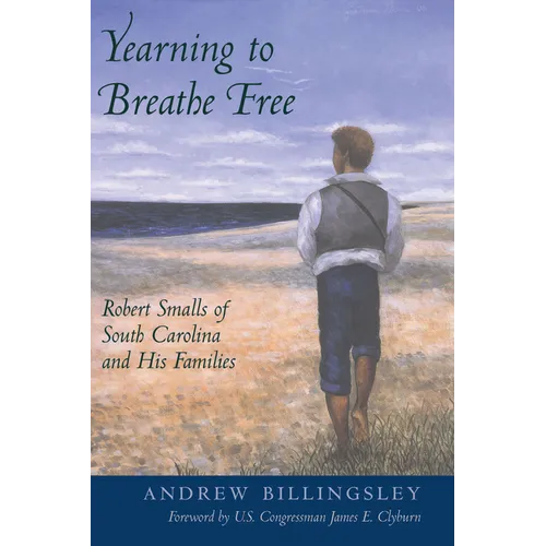 Yearning to Breathe Free: Robert Smalls of South Carolina and His Families