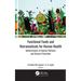 Functional Foods and Nutraceuticals for Human Health: Advancements in Natural Wellness and Disease Prevention