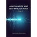 How to Write and Self-Publish Music - Using AI