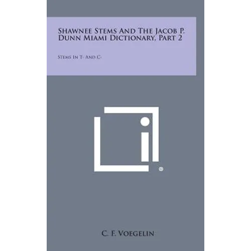 Shawnee Stems and the Jacob P. Dunn Miami Dictionary, Part 2: Stems in T- And C-