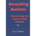 Revealing Autism: Discovering the voices of the masked