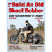 How to Build an Old Skool Bobber: Build Your Own Bobber or Chopper