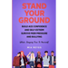 Stand Your Ground: Build Ace Confidence And Self-Esteem, Survive Peer Pressure And Bullying While Staying True To Yourself