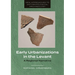 Early Urbanizations in the Levant: A Regional Narrative
