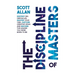 The Discipline of Masters: Destroy Big Obstacles, Master Your Time, Capture Creative Ideas and Become the Leader You Were Born to Be