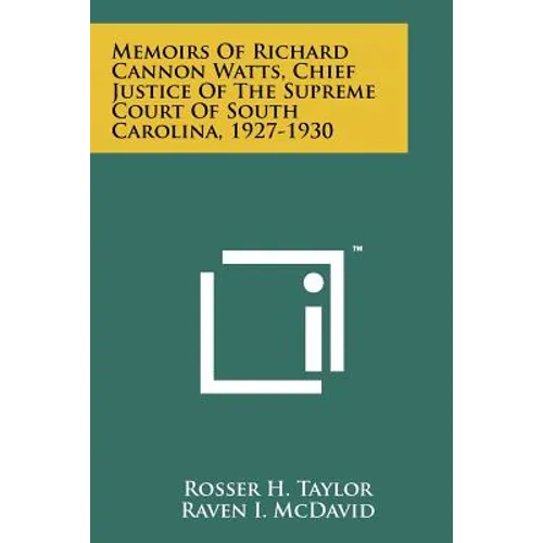 Memoirs Of Richard Cannon Watts, Chief Justice Of The Supreme Court Of South Carolina, 1927-1930