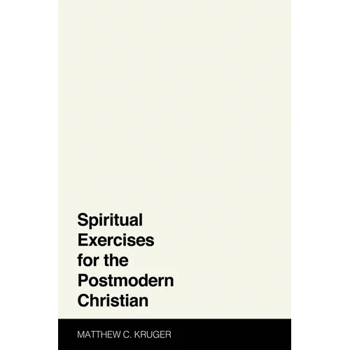 Spiritual Exercises for the Postmodern Christian