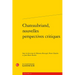 Chateaubriand, Nouvelles Perspectives Critiques