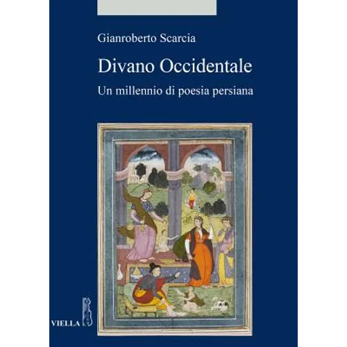 Divano Occidentale: Un Millennio Di Poesia Persiana