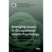 Emerging Issues in Occupational Health Psychology