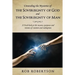 Unraveling the Mysteries of The Sovereignty of God and the Sovereignty of Man