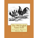 The Old English Game Fowl: Chicken Breeds Book 34