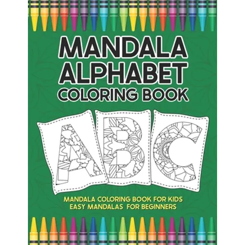 Mandala Alphabet Coloring Book: Mandala Coloring Book for Kids Easy Mandalas for Beginners