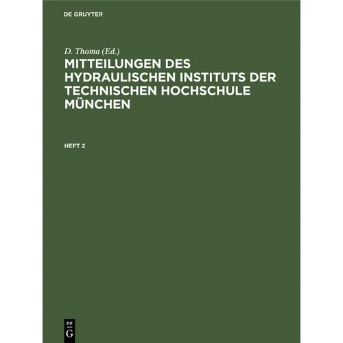 Mitteilungen Des Hydraulischen Instituts Der Technischen Hochschule München. Heft 2