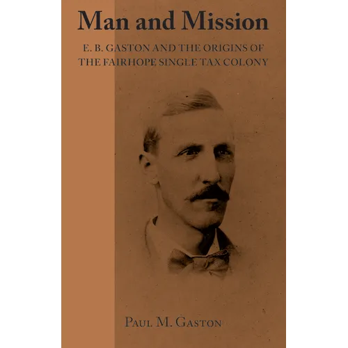 Man and Mission: E.B. Gaston and the Origins of the Fairhope Single Tax Colony