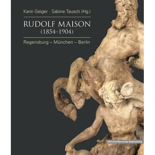 Rudolf Maison (1854 - 1904): Regensburg - Munchen - Berlin