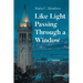Like Light Passing Through a Window