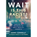 Wait--Is This Racist?: A Guide to Becoming an Anti-Racist Church