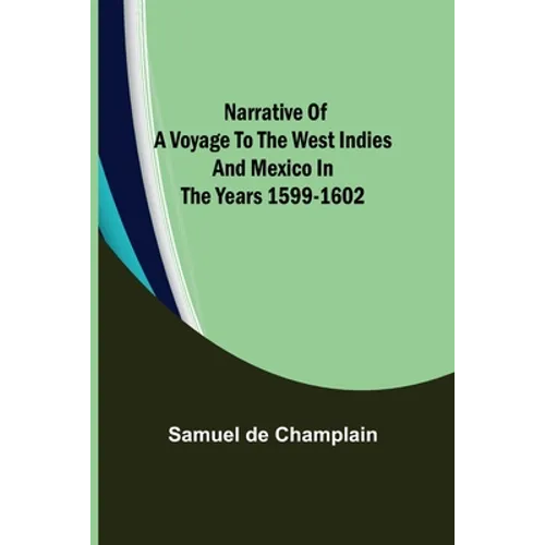 Narrative of a Voyage to the West Indies and Mexico in the Years 1599-1602