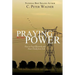 Praying with Power: How to Prayer Effectively and Hear Clearly from God
