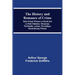 The History and Romance of Crime: Early French Prisons Le Grand and Le Petit Châtelets; Vincennes; The Bastile; Loches; The Galleys; Revolutionary Pri