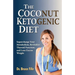 The Coconut Ketogenic Diet: Supercharge Your Metabolism, Revitalize Thyroid Function, and Lose Excess Weight