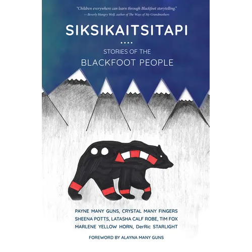 Siksikaitsitapi: Stories of the Blackfoot People