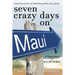 Seven Crazy Days on Maui