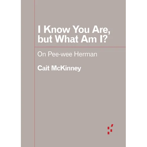 I Know You Are, But What Am I?: On Pee-Wee Herman