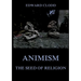 Animism - The Seed Of Religion: Thematically Annotated Edition