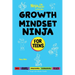 Growth Mindset Ninja for Teens: A Ninja Life Hacks Guide