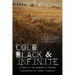 Cold, Black, and Infinite