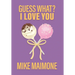 Guess What? I Love You