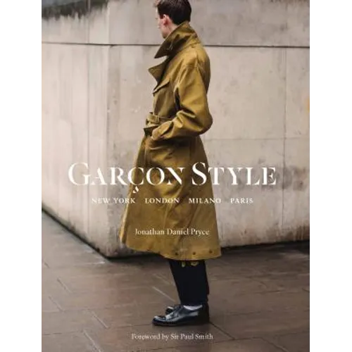 Garçon Style: New York, London, Milano, Paris (Best Selling Street Photography Book, for Fans Street Style Fashion and Photography)