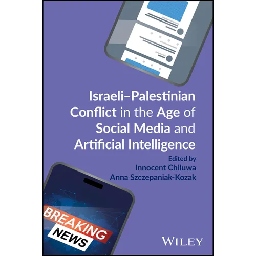 Israeli-Palestinian Conflict in the Age of Social Media and Artificial Intelligence
