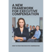 A New Framework For Executive Compensation: How To Structure Executive Compensation: Ceo Incentive Compensation Plan
