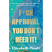 F*ck Approval, You Don't Need It!