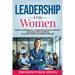Leadership For Women: Build Confidence, Communicate with Impact and Lead with Purpose in Your Career, Business and Life