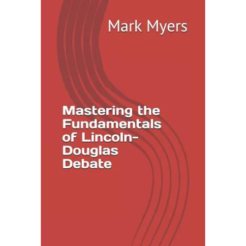 Mastering the Fundamentals of Lincoln-Douglas Debate
