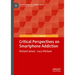 Critical Perspectives on Smartphone Addiction