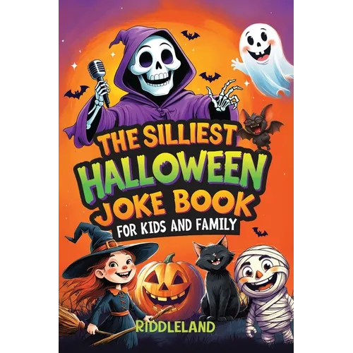 The Silliest Halloween Joke Book for Kids and Family: Trick-or-Treat Your Funny Bone with Puns, Knock-Knock Jokes, Monster Giggles & Pumpkin Chuckles: